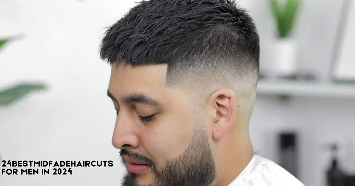 24-best-mid-fade-haircuts-for-men-in-2024